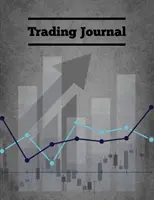 Journal de trading : Journal des transactions journalières, livre du trader Forex, carnet de stratégies de marché, enregistrement des transactions boursières, investissements et suivi des options, non - Trading Journal: Day Trade Log, Forex Trader Book, Market Strategies Notebook, Record Stock Trades, Investments, & Options Tracker, Not