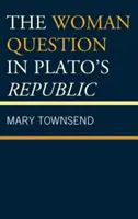 La question de la femme dans la République de Platon - The Woman Question in Plato's Republic