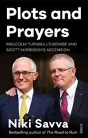 Les complots et les prières - La chute de Malcolm Turnbull et l'ascension de Scott Morrison - Plots and Prayers - Malcolm Turnbull's demise and Scott Morrison's ascension