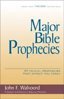 Les grandes prophéties bibliques : 37 prophéties cruciales qui vous concernent aujourd'hui - Major Bible Prophecies: 37 Crucial Prophecies That Affect You Today