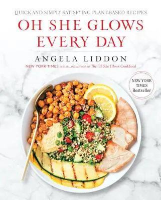 Oh She Glows Every Day : Recettes rapides et simplement satisfaisantes à base de plantes : Un livre de cuisine - Oh She Glows Every Day: Quick and Simply Satisfying Plant-Based Recipes: A Cookbook