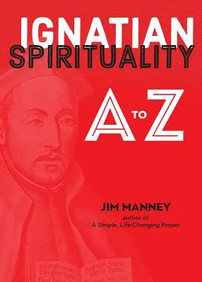 La spiritualité ignatienne de A à Z - Ignatian Spirituality A to Z