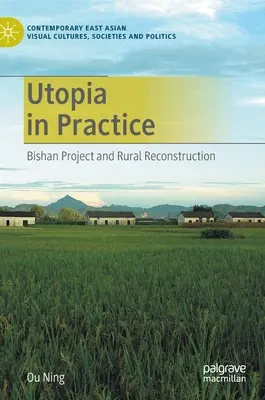 L'utopie en pratique : Le projet Bishan et la reconstruction rurale - Utopia in Practice: Bishan Project and Rural Reconstruction