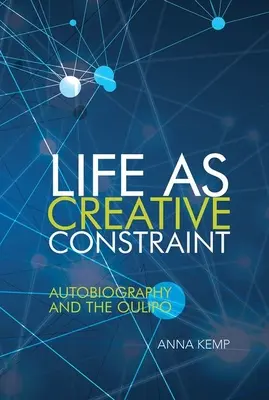 La vie comme contrainte créative : L'autobiographie et l'Oulipo - Life as Creative Constraint: Autobiography and the Oulipo