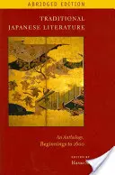 La littérature japonaise traditionnelle : Une anthologie, des débuts à 1600, édition abrégée - Traditional Japanese Literature: An Anthology, Beginnings to 1600, Abridged Edition