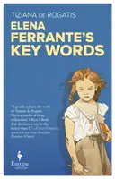 Les mots clés d'Elena Ferrante - Elena Ferrante's Key Words