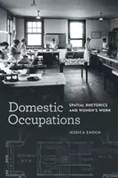 Occupations domestiques : Rhétorique spatiale et travail des femmes - Domestic Occupations: Spatial Rhetorics and Women's Work