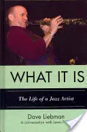 Ce que c'est : la vie d'un artiste de jazz - What It Is: The Life of a Jazz Artist