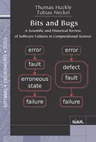 Bits et bogues - Un examen scientifique et historique des défaillances logicielles dans la science informatique - Bits and Bugs - A Scientific and Historical Review of Software Failures in Computational Science