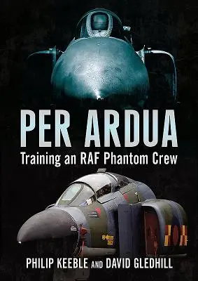 Per Ardua : Formation d'un équipage de Phantom de la RAF - Per Ardua: Training an RAF Phantom Crew