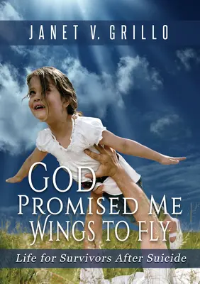 Dieu m'a promis des ailes pour voler : La vie des survivants après un suicide - God Promised Me Wings to Fly: Life for Survivors After Suicide
