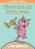 Escucha Mi Trompeta ! (un livre de l'éléphant et du cochon, édition espagnole) - Escucha Mi Trompeta! (an Elephant and Piggie Book, Spanish Edition)