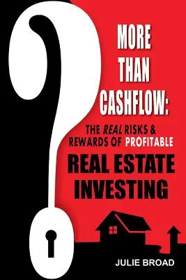 Plus qu'un flux de trésorerie : Les vrais risques et récompenses de l'investissement immobilier rentable - More Than Cashflow: The Real Risks & Rewards of Profitable Real Estate Investing