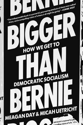 Bigger Than Bernie : Comment nous pouvons gagner le socialisme démocratique à notre époque - Bigger Than Bernie: How We Can Win Democratic Socialism in Our Time