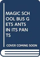 LE BUS SCOLAIRE MAGIQUE A DES FOURMIS DANS LE PANTALON - MAGIC SCHOOL BUS GETS ANTS IN ITS PANTS