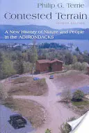 Contested Terrain : Une nouvelle histoire de la nature et des hommes dans les Adirondacks - Contested Terrain: A New History of Nature and People in the Adirondacks