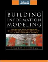 Building Information Modeling : Planification et gestion de projets de construction avec CAO 4D et simulations (McGraw-Hill Construction Series) : Planification et gestion de projets de construction avec CAO 4D et simulations (McGraw-Hill Construction Series) : Planification et gestion de projets de - Building Information Modeling: Planning and Managing Construction Projects with 4D CAD and Simulations (McGraw-Hill Construction Series): Planning and