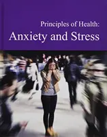 Principes de santé : Anxiété et stress : L'achat de la version imprimée inclut l'accès gratuit à la version en ligne - Principles of Health: Anxiety & Stress: Print Purchase Includes Free Online Access