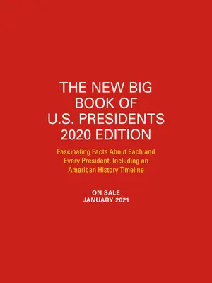 Le nouveau Big Book des présidents américains, édition 2020 : Des faits fascinants sur chaque président, y compris une chronologie de l'histoire américaine. - The New Big Book of U.S. Presidents 2020 Edition: Fascinating Facts about Each and Every President, Including an American History Timeline