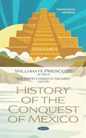 Histoire de la conquête du Mexique. Volume 1 - Volume 1 - History of the Conquest of Mexico. Volume 1 - Volume 1