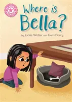 Champion de la lecture : Où est Bella ? - Rose 1B - Reading Champion: Where is Bella? - Pink 1B