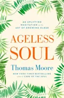 Ageless Soul - Une méditation édifiante sur l'art de vieillir - Ageless Soul - An uplifting meditation on the art of growing older