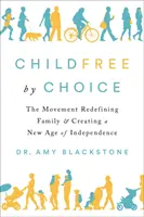 Childfree by Choice : Le mouvement qui redéfinit la famille et crée un nouvel âge d'indépendance - Childfree by Choice: The Movement Redefining Family and Creating a New Age of Independence