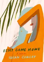 Elsey Come Home - Un roman - Elsey Come Home - A Novel