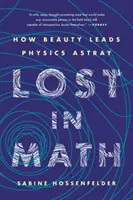 Perdu dans les maths : Comment la beauté égare la physique - Lost in Math: How Beauty Leads Physics Astray