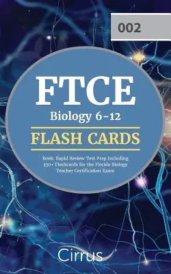 FTCE Biology 6-12 Flash Cards Book : Le livre de cartes flash du FTCE Biology 6-12 : préparation rapide au test de révision comprenant 350+ cartes flash pour l'examen de certification des enseignants de biologie en Floride. - FTCE Biology 6-12 Flash Cards Book: Rapid Review Test Prep Including 350+ Flashcards for the Florida Biology Teacher Certification Exam