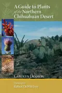 Guide des plantes du désert de Chihuahua septentrional - A Guide to Plants of the Northern Chihuahuan Desert