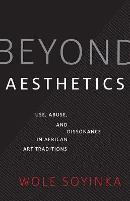 Au-delà de l'esthétique : Usages, abus et dissonances dans les traditions artistiques africaines - Beyond Aesthetics: Use, Abuse, and Dissonance in African Art Traditions