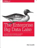 Le lac de données de l'entreprise (Big Data Lake) : La promesse du Big Data et de la science des données - The Enterprise Big Data Lake: Delivering the Promise of Big Data and Data Science