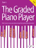 The Graded Piano Player, Bk 1 : Well-Known Tunes Specially Arranged by Leading Educationalists (Grade 1-2) - The Graded Piano Player, Bk 1: Well-Known Tunes Specially Arranged by Leading Educationalists (Grade 1-2)