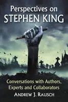 Perspectives sur Stephen King : Conversations avec des auteurs, des experts et des collaborateurs - Perspectives on Stephen King: Conversations with Authors, Experts and Collaborators