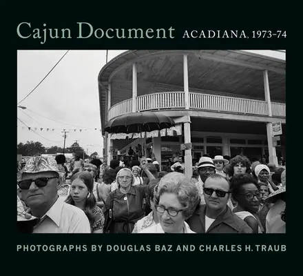 Cajun Document : Acadiana, 1973-74 - Cajun Document: Acadiana, 1973-74