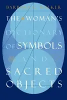 Le dictionnaire des symboles et objets sacrés à l'usage des femmes - The Woman's Dictionary of Symbols and Sacred Objects