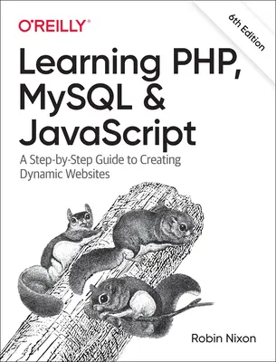 Apprendre Php, MySQL et JavaScript : Un guide pas à pas pour créer des sites web dynamiques - Learning Php, MySQL & JavaScript: A Step-By-Step Guide to Creating Dynamic Websites