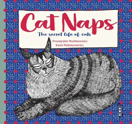 La sieste des chats : La vie secrète des chats - Cat Naps: The Secret Life of Cats