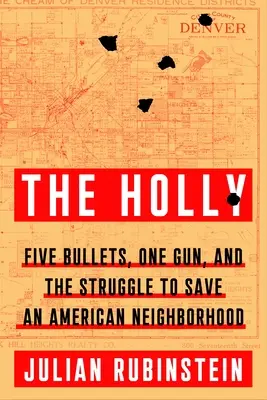 The Holly : Cinq balles, un pistolet et la lutte pour sauver un quartier américain - The Holly: Five Bullets, One Gun, and the Struggle to Save an American Neighborhood