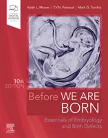 Avant notre naissance - L'essentiel de l'embryologie et des malformations congénitales - Before We Are Born - Essentials of Embryology and Birth Defects