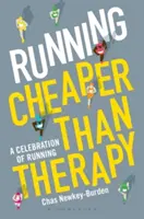 La course à pied : Moins cher que la thérapie : Une célébration de la course à pied - Running: Cheaper Than Therapy: A Celebration of Running