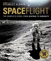 Vols spatiaux - L'histoire complète de Spoutnik à Curiosity - Spaceflight - The Complete Story from Sputnik to Curiosity