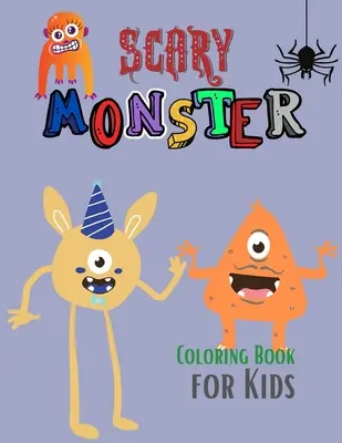 Livre de coloriage de monstres effrayants pour enfants : le livre des monstres Monstres effrontés à colorier Livre d'activités de monstres Livre de coloriage de monstres pour les enfants âgés de 4 à 8 ans - Scary Monster Coloring Book for Kids: The Book of Monsters Cheeky Monsters to Color Monster Activity Book Monster Book Coloring Book for Kids Ages 4-8