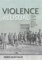 Violence as Usual : Le maintien de l'ordre et l'État colonial dans le Sud-Ouest africain allemand - Violence as Usual: Policing and the Colonial State in German Southwest Africa