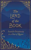 Le pays du livre : Le christianisme écossais dans une année de citations - The Land of the Book: Scottish Christianity in a Year of Quotes