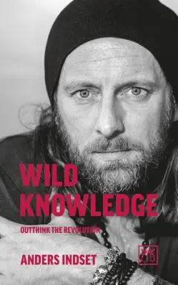 La connaissance sauvage : Penser la révolution - Wild Knowledge: Outthink the Revolution