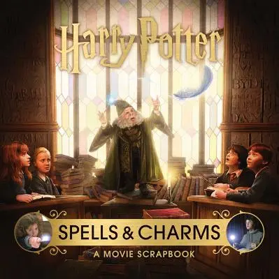 Harry Potter : Sortilèges et charmes : Un album de films - Harry Potter: Spells and Charms: A Movie Scrapbook