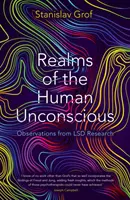 Les royaumes de l'inconscient humain - Observations issues de la recherche sur le LSD - Realms of the Human Unconscious - Observations from LSD Research