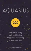 Verseau : L'art de bien vivre et de trouver le bonheur selon votre signe astrologique - Aquarius: The Art of Living Well and Finding Happiness According to Your Star Sign